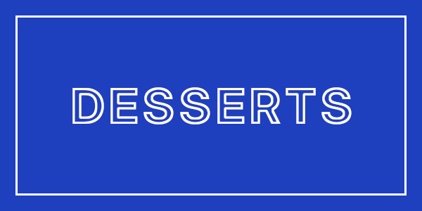 Desserts